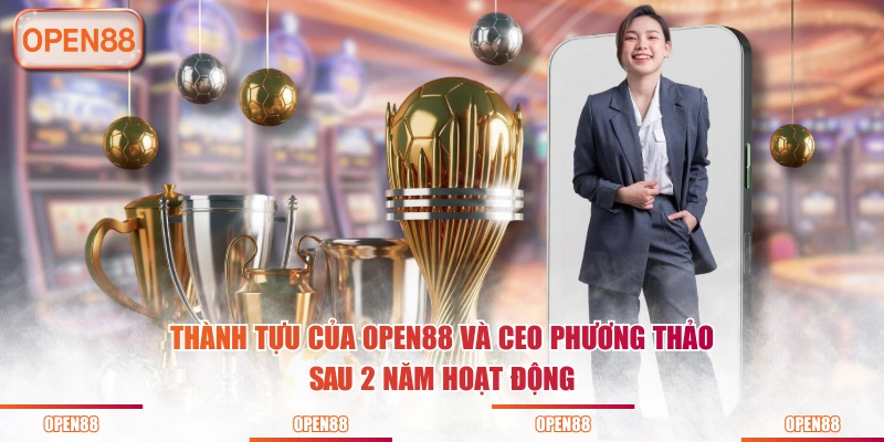 Thành tựu của OPEN88 và CEO Phương Thảo sau 2 năm hoạt động