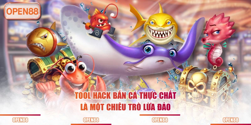Tool hack bắn cá thực chất là một chiêu trò lừa đảo